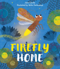 Firefly Home (Neon Animals Picture Books) By Jane Clarke, Britta Teckentrup (Illustrator) Cover Image