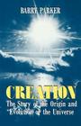 Creation: The Story Of The Origin And Evolution Of The Universe Cover Image