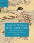 Aesthetic Strategies of the Floating World: Mitate, Yatsushi, and Fūryū In Early Modern Japanese Popular Culture (Japanese Visual Culture #9) By Alfred Haft Cover Image