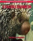 Stachelschwein: Sagenhafte Fakten und Fotos By Nathalie Fernandez Cover Image