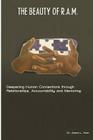 The Beauty of R.A.M.: Deepening Human Connections through Relationships, Accountability and Mentoring By Aaron L. Horn Cover Image