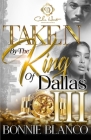 Taken By The King Of Dallas 3: An African American Romance: The Finale By Bonnie Blanco Cover Image