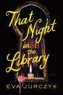 That Night in the Library: A Novel Cover Image