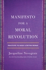 Manifesto for a Moral Revolution: Practices to Build a Better World By Jacqueline Novogratz Cover Image
