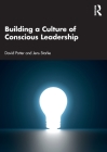 Building a Culture of Conscious Leadership By David Potter, Jens Starke Cover Image