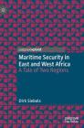 Maritime Security in East and West Africa: A Tale of Two Regions Cover Image