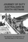 Journey Of Duty Australians In South Vietnam: The Reason The Disrespect Of Australians To The Locals: Know About Australians Tours Of Duty In South Vi By Rasheeda Waldie Cover Image