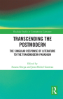 Transcending the Postmodern: The Singular Response of Literature to the Transmodern Paradigm (Routledge Studies in Contemporary Literature) Cover Image