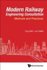 Modern Railway Engineering Consultation: Methods and Practices By Ying Zhu, Lie Chen Cover Image