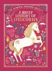 The Magical Unicorn Society: A Brief History of Unicorns By Selwyn E. Phipps, Aitch (Illustrator), Oana Befort (Illustrator), Rae Ritchie (Illustrator), Zanna Goldhawk (Illustrator), Harry Goldhawk (Illustrator) Cover Image