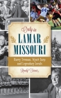 Only in Lamar, Missouri: Harry Truman, Wyatt Earp and Legendary Locals By Randy Turner Cover Image