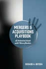 Mergers & Acquisitions Playbook: A technical book with Case Studies By Richard A. Boysen Cover Image
