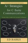 A+ Strategies for C-Suite Communications: Turning Today's Leaders into Tomorrow's Influencers Cover Image