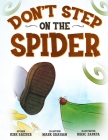Don't Step on the Spider By Mark Graham, Marc Zapata (Illustrator), Kirk Raeber Cover Image