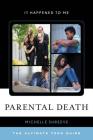 Parental Death: The Ultimate Teen Guide (It Happened to Me #56) Cover Image