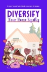 Diversify Your Home Equity: Protect Yourself with Multiple Investment Strategies By Joshua King Cover Image