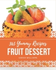 365 Yummy Fruit Dessert Recipes: Start a New Cooking Chapter with Yummy Fruit Dessert Cookbook! By Sarah Williams Cover Image