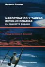 Narcotrafico Y Tareas Revolucionarias El Concepto Cubano (Coleccion Cuba y Sus Jueces) Cover Image