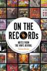 ON THE RECORDs: Notes from the Vinyl Revival Cover Image
