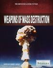 Weapons of Mass Destruction (Britannica Guide to War) By Robert Curley (Editor) Cover Image