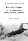 Lucrative Targets: The U.S. Air Force in the Kuwaiti Theater of Operations By Perry D. Jamieson Cover Image
