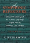 The Symphonic Repertoire, Volume II: The First Golden Age of the Viennese Symphony: Haydn, Mozart, Beethoven, and Schubert By A. Peter Brown Cover Image