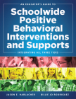 An Educator's Guide to Schoolwide Positive Behavioral Inteventions and Supports: Integrating All Three Tiers (Swpbis Strategies) Cover Image