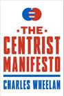 The Centrist Manifesto By Charles Wheelan Cover Image