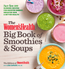 The Women's Health Big Book of Smoothies & Soups: More than 100 Blended Recipes for Boosted Energy, Brighter Skin & Better Health Cover Image