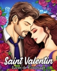 Saint Valentin Livre de Coloriage: 50 Images Romantiques pour Lutter Contre le Stress et se Détendre Cover Image