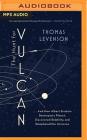 The Hunt for Vulcan: ...and How Albert Einstein Destroyed a Planet, Discovered Relativity, and Deciphered the Universe By Thomas Levenson, Kevin Pariseau (Read by) Cover Image