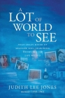 A Lot of World to See By Judith Lee Jones Cover Image