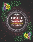 EMS Life Paramedic Coloring Book For Adults: Swear Word Coloring Book for Adults, Paramedic Coloring Book Gift Idea By Fm House Publishing Cover Image
