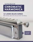 Songbook Chromatic Harmonica - 12 Ladies Blues Songs: Billie Holiday / Berta Hill / Bessie Smith / Ma Rainey + Sounds online Cover Image