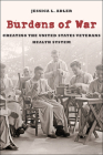 Burdens of War: Creating the United States Veterans Health System (Reconfiguring American Political History) By Jessica L. Adler Cover Image