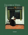 Jacobus Vrel: Looking for Clues of an Enigmatic Painter By Quentin Buvelot (Editor), Bernd Ebert (Editor), Cécile Tainturier (Editor) Cover Image