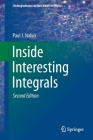 Inside Interesting Integrals: A Collection of Sneaky Tricks, Sly Substitutions, and Numerous Other Stupendously Clever, Awesomely Wicked, and Devili (Undergraduate Lecture Notes in Physics) Cover Image