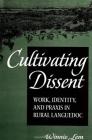 Cultivating Dissent: Work, Identity, and Praxis in Rural Languedoc By Winnie Lem Cover Image