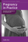 Pregnancy in Practice: Expectation and Experience in the Contemporary Us. by Sallie Han (Fertility #25) By Sallie Han Cover Image