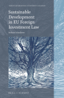 Sustainable Development in Eu Foreign Investment Law (Nijhoff International Investment Law #19) By Stefanie Schacherer Cover Image
