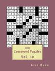 100 Crossword Puzzles Vol. 10 By Erin Hund Cover Image