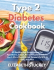 Type 2 Diabetes Cookbook: 60 Healthy And Quick Recipes For Appetizers, Salads And Low Carb Breads To Live A More Peaceful And Serene Life With A By Elizabeth Stuckey Cover Image