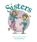 Sisters By David McPhail, David McPhail (Illustrator) Cover Image