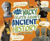 Totally Wacky Facts about Ancient History (Mind Benders) By Cari Meister Cover Image