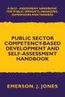 Public Sector Competency-Based Development and Self-Assessment Handbook: A Self Assessment Handbook for Public Servants, Their Supervisors and Trainer By Emerson J. Jones Cover Image