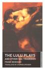 The Lulu Plays and Other Sex Tragedies Cover Image