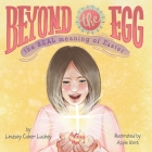 Beyond the Egg: The REAL Meaning of Easter By Lindsey Coker Luckey Cover Image