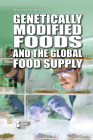 Genetically Modified Foods and the Global Food Supply (Opposing Viewpoints) By Avery Elizabeth Hurt (Compiled by) Cover Image