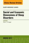 Social and Economic Dimensions of Sleep Disorders, an Issue of Sleep Medicine Clinics: Volume 12-1 (Clinics: Internal Medicine #12) By Ana C. Krieger Cover Image