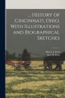... History of Cincinnati, Ohio, With Illustrations and Biographical Sketches By Henry A. Ford, Kate B. Ford Cover Image